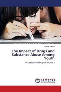The Impact of Drugs and Substance Abuse Among Youth