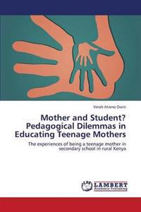 Mother and Student? Pedagogical Dilemmas in Educating Teenage Mothers