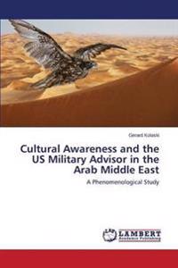 Cultural Awareness and the US Military Advisor in the Arab Middle East