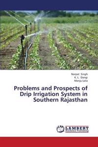 Problems and Prospects of Drip Irrigation System in Southern Rajasthan