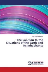 The Solution to the Situations of the Earth and Its Inhabitants