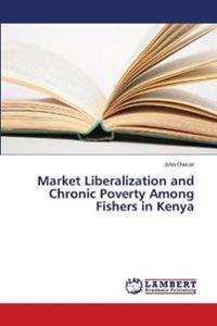 Market Liberalization and Chronic Poverty Among Fishers in Kenya