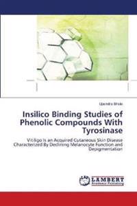 Insilico Binding Studies of Phenolic Compounds With Tyrosinase