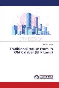 Traditional House Form in Old Calabar (Efik Land)