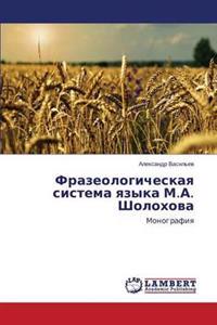 Frazeologicheskaya Sistema Yazyka M.A. Sholokhova