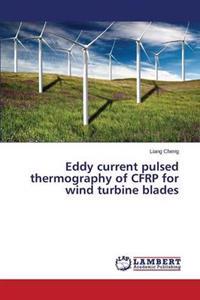 Eddy Current Pulsed Thermography of Cfrp for Wind Turbine Blades