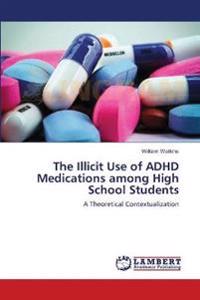 The Illicit Use of ADHD Medications among High School Students