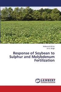 Response of Soybean to Sulphur and Molybdenum Fertilization