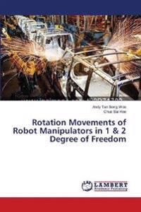 Rotation Movements of Robot Manipulators in 1 & 2 Degree of Freedom