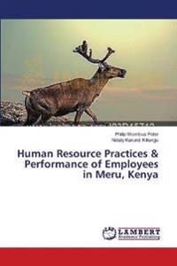 Human Resource Practices & Performance of Employees in Meru, Kenya