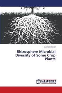 Rhizosphere Microbial Diversity of Some Crop Plants