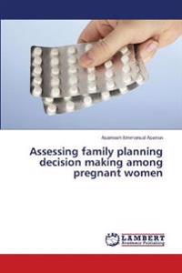 Assessing family planning decision making among pregnant women