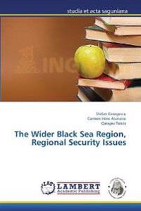 The Wider Black Sea Region, Regional Security Issues