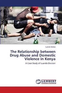 The Relationship between Drug Abuse and Domestic Violence in Kenya
