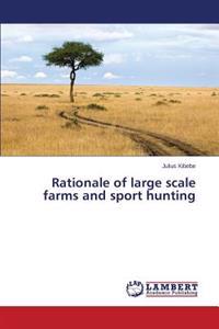 Rationale of large scale farms and sport hunting