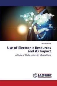 Use of Electronic Resources and Its Impact