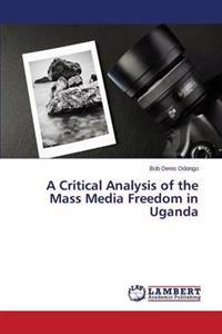 A Critical Analysis of the Mass Media Freedom in Uganda