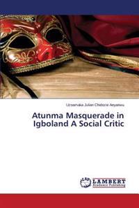 Atunma Masquerade in Igboland a Social Critic
