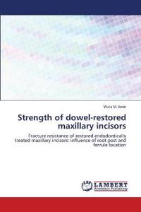 Strength of dowel-restored maxillary incisors