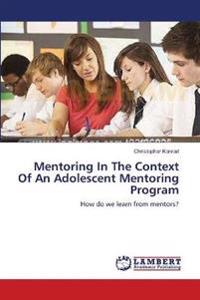 Mentoring In The Context Of An Adolescent Mentoring Program