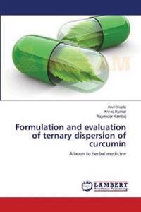 Formulation and evaluation of ternary dispersion of curcumin