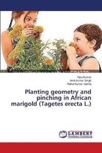 Planting geometry and pinching in African marigold (Tagetes erecta L.)