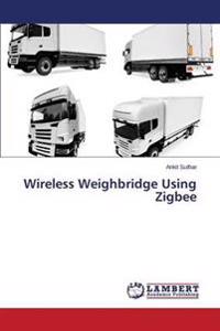 Wireless Weighbridge Using Zigbee
