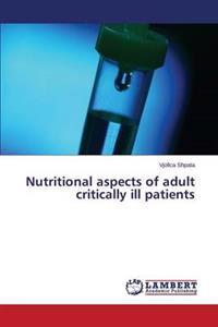 Nutritional Aspects of Adult Critically Ill Patients
