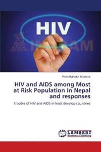 HIV and AIDS among Most at Risk Population in Nepal and responses