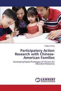 Participatory Action Research with Chinese-American Families