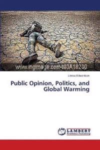 Public Opinion, Politics, and Global Warming