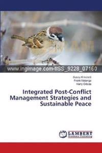 Integrated Post-Conflict Management Strategies and Sustainable Peace