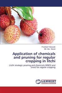 Application of chemicals and pruning for regular cropping in litchi