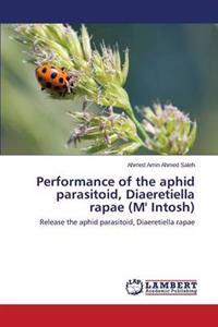 Performance of the aphid parasitoid, Diaeretiella rapae (M' Intosh)