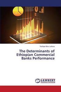 The Determinants of Ethiopian Commercial Banks Performance