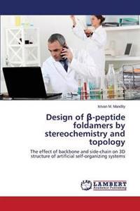 Design of ß-peptide foldamers by stereochemistry and topology