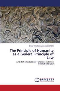 The Principle of Humanity as a General Principle of Law