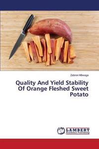 Quality And Yield Stability Of Orange Fleshed Sweet Potato