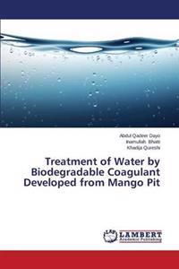 Treatment of Water by Biodegradable Coagulant Developed from Mango Pit