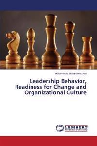 Leadership Behavior, Readiness for Change and Organizational Culture