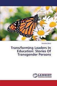 Trans/forming Leaders In Education