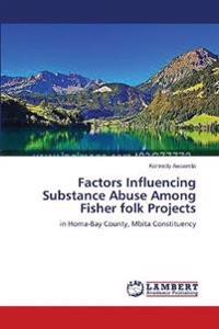 Factors Influencing Substance Abuse Among Fisher folk Projects
