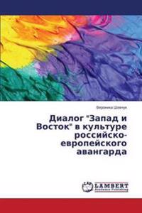 Dialog "Zapad i Vostok" v kul'ture rossiysko-evropeyskogo avangarda