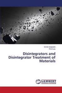 Disintegrators and Disintegrator Treatment of Materials