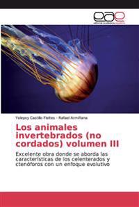 Los animales invertebrados (no cordados) volumen III