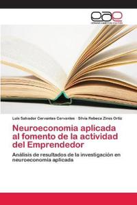 Neuroeconomia aplicada al fomento de la actividad del Emprendedor