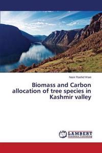 Biomass and Carbon allocation of tree species in Kashmir valley