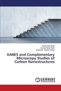 XANES and Complementary Microscopy Studies of Carbon Nanostructures
