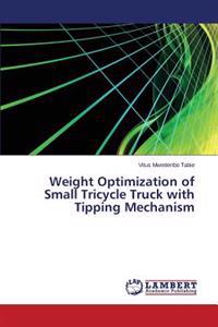 Weight Optimization of Small Tricycle Truck with Tipping Mechanism