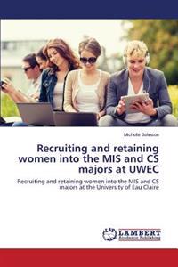 Recruiting and retaining women into the MIS and CS majors at UWEC